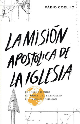 La misión apostólica de la Iglesia: Redescubriendo el poder del evangelio en la gran comisión (Spanish Edition)