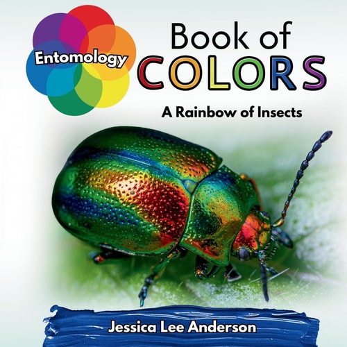 Entomology Book of Colors A Rainbow of Insects
