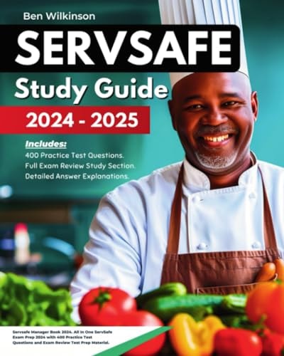 ServSafe Study Guide 2024-2025: Servsafe Manager Book 2024 for Food Handlers and Food Managers: All in One ServSafe Exam Prep 2024 with 400 Practice Test Questions and Exam Review Test Prep Material