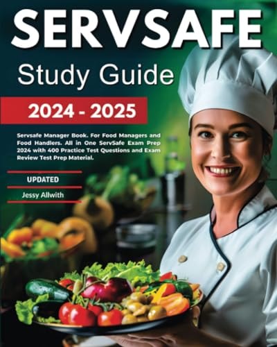 Servsafe Study Guide 2024-2025: Servsafe Manager Book for Food Managers and Food Handlers. All in One ServSafe Exam Prep 2024 with 420 Practice Test Questions and Exam Review Test Prep Material
