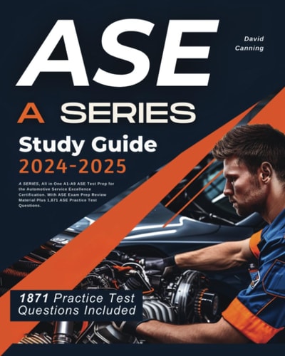 ASE Study Guide 2024-2025: A Series, All in One A1-A9 ASE Test Prep for the Automotive Service Excellence Certification