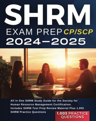 SHRM CP/SCP Exam Prep 2024-2025: All in One SHRM Study Guide for the Society for Human Resource Management Certification