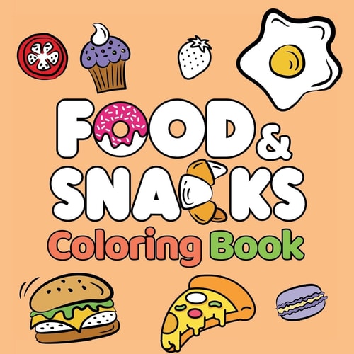 Food & Snacks Coloring Book Fun and Simple Drawings with Bold Lines for Easier Coloring (Suitable for Both Kids & Adults)