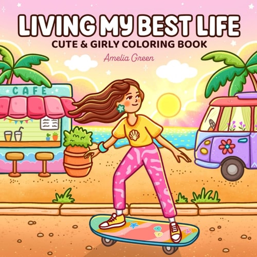 Living My Best Life Coloring Book for Adults and Teens Featuring Cute & Girly Scenes for Relaxation