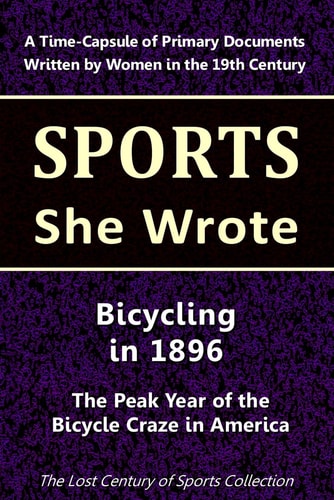 Bicycling in 1896: The Peak Year of the Bicycle Fad in America (Sports She Wrote)