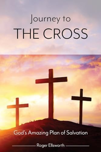 Journey to the Cross God's Amazing Plan of Salvation