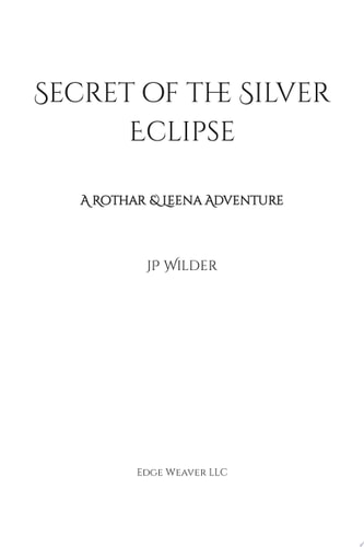 Secret of the Silver Eclipse A Rothar & Leena Adventure