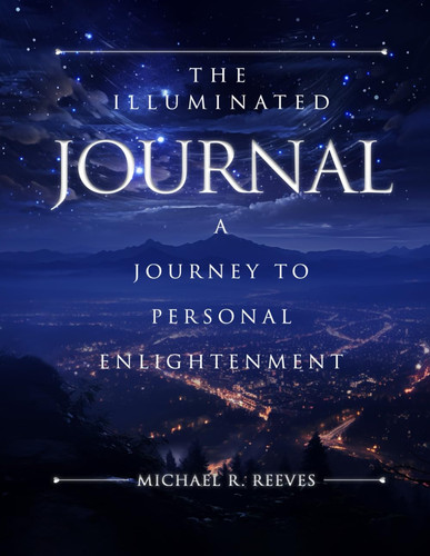 The Illuminated Journal: A Journey to Personal Enlightenment