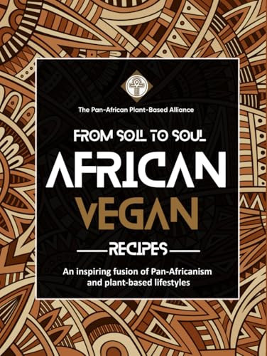 From Soil to Soul: African Vegan Recipes