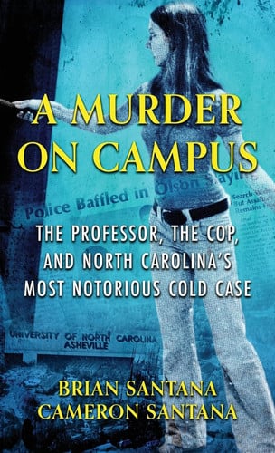 A Murder on Campus The Professor, The Cop, And North Carolina's Most Notorious Cold Case