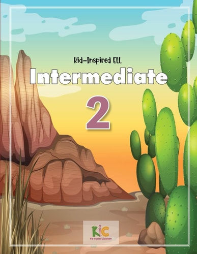 Kid-Inspired ELL Intermediate 2: Engaging ELLs with Comparisons, Metaphors, Phrasal Verbs, Gerunds, Fun Articles and Stories, Conversation, ... - ELL Beginners to Upper-Intermediate)
