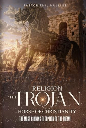 Religion The Trojan Horse of Christianity