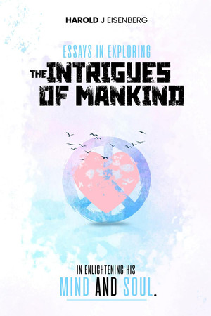 Essays in Exploring the Intrigues of Mankind