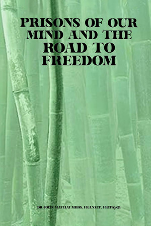 PRISONS OF OUR MIND AND THE ROAD TO FREEDOM