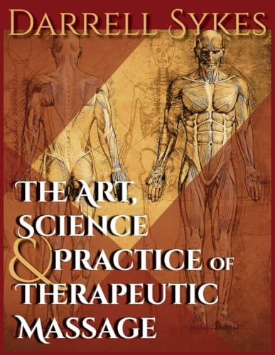 THE ART ,SCIENCE & PRACTICE OF THERAPEUTIC MASSAGE