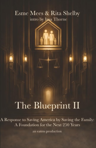 The Blueprint II: A Response to Saving America by Saving the Family: A Foundation for the Next 250 Years (Project 250 Years)