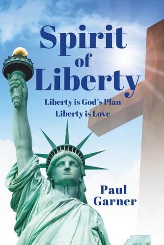 Spirit of Liberty - Liberty is God's Plan. Liberty is Love