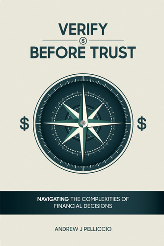 Verify Before Trust Navigating the Complexities of Financial Decisions