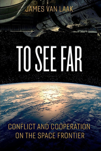 To See Far Conflict and Cooperation on the Space Frontier