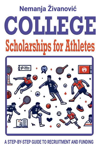 College Scholarships for Athletes A Step-By-step Guide to Recruitment and Funding
