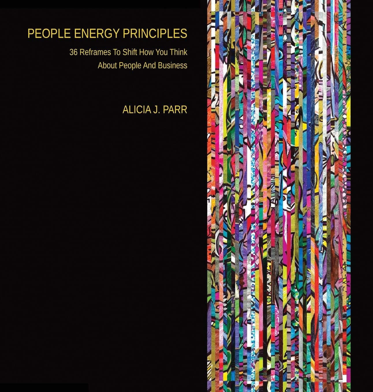 People Energy Principles: 36 Reframes To Shift How You Think About People And Business
