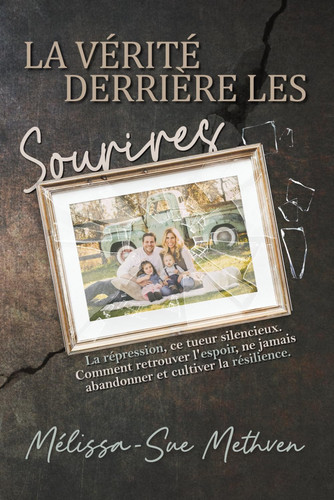 La Verite Derriere Les Sourires - Refoulement, L'Assassin Silencieux. Comment Trouver L'Espoir, Ne Jamais Laisser Tomber Et Cultiver la Résistance