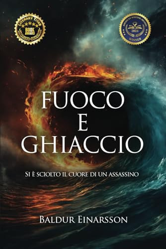 Fuoco e Ghiaccio: Si è sciolto il cuore di un assassino (Italian Edition)