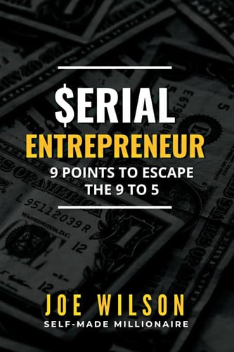 Serial Entrepreneur 9 Points to Escape the 9 to 5