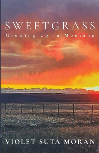 Sweetgrass: Growing Up in Montana