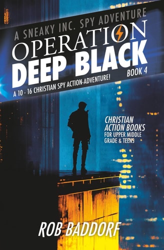 Operation Deep Black: A 10-16 Christian Spy Action-Adventure!