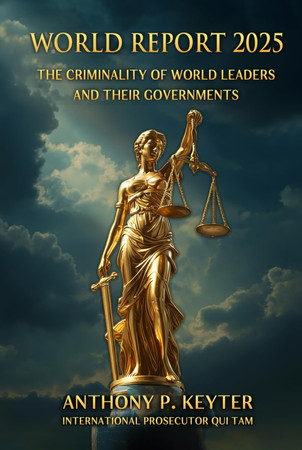 WORLD REPORT 2025: THE CRIMINALITY OF WORLD LEADERS AND THEIR GOVERNMENTS