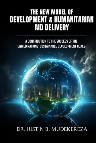 The New Model of Development & Humanitarian Aid Delivery: A Contribution to the Success of the United Nations’ Sustainable Development Goals