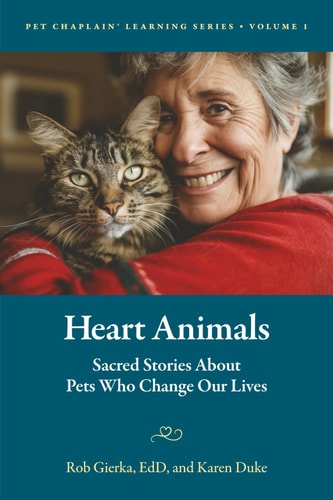 Heart Animals: Sacred Stories About Pets Who Change Our Lives (Pet Chaplain® Learning Series)
