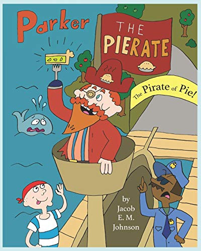 Parker the Pierate The Pirate of Pie!