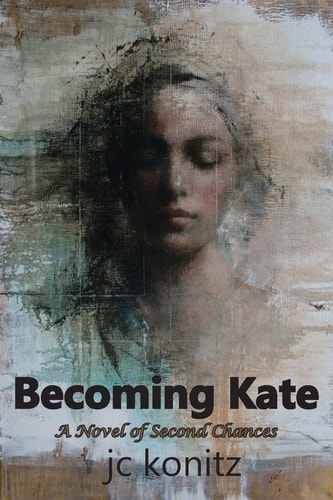 Becoming Kate A Novel of Second Chances
