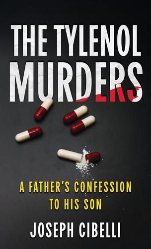 The Tylenol Murders: A Father's Confession to His Son