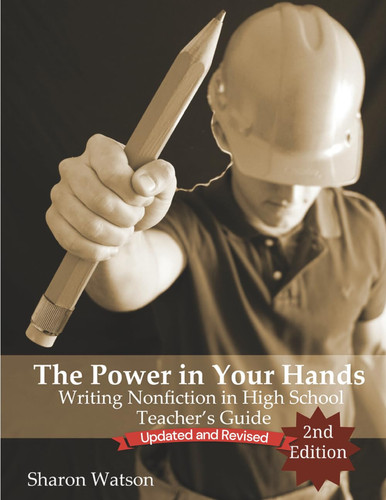 The Power in Your Hands: Writing Nonfiction in High School, 2nd Edition: Teacher's Guide
