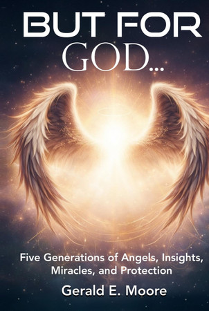 But For God: Five Generations of Angels, Insights, Miracles, and Protection