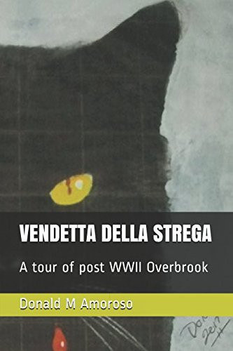 Vendetta Della Strega A Tour of Post WWII Overbrook
