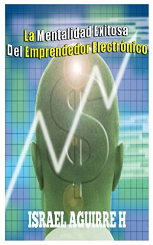 La Mentalidad Exitosa Del Emprendedor Electrónico