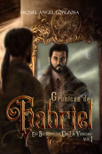 CrÓnicas de Gabriel En BÚSQUEDA de la VERDAD (Edición Ilustrada) Incluye el Relato Lovecraftiano inédito, la Puerta