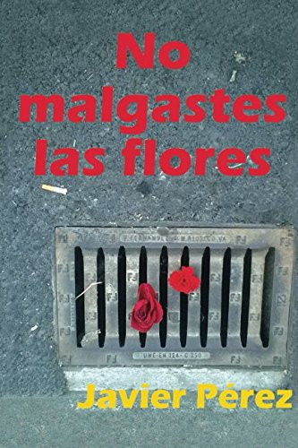 No Malgastes Las Flores