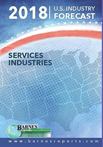 2018 U. S. Industry Forecast-Services Industries