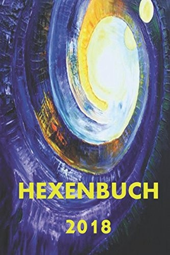 Hexenbuch 2018 Jahreshoroskop, Hexen Regeln und Kalender, Kräuter und Vieles Mehr!