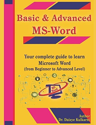 Basic and Advanced MS-Word Your Complete Guide to Learn Microsoft Word ( from Beginner to Advanced Level )