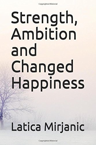 Strength, Ambition and Changed Happiness