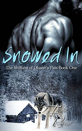 Snowed In The Shifters of Olsson's Pass Book One