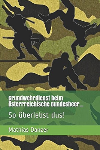 Grundwehrdienst Beim österrreichische Bundesheer... So überlebst Dus!