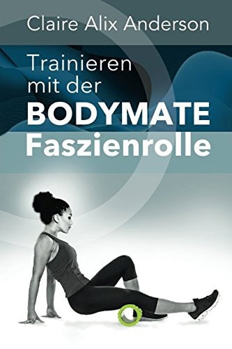 Trainieren Mit der BODYMATE Faszienrolle