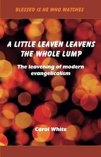 A Little Leaven Leavens the Whole Lump The Leavening of Modern Evangelicalism
